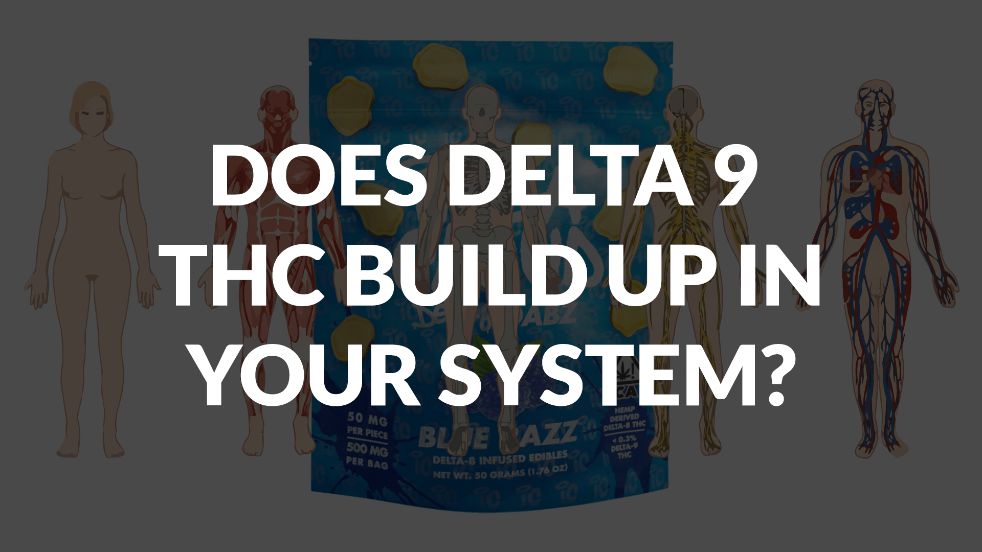 Does Delta 9 Thc Build Up In Your System? 7 Does Delta 9 Thc Build Up In Your System?
