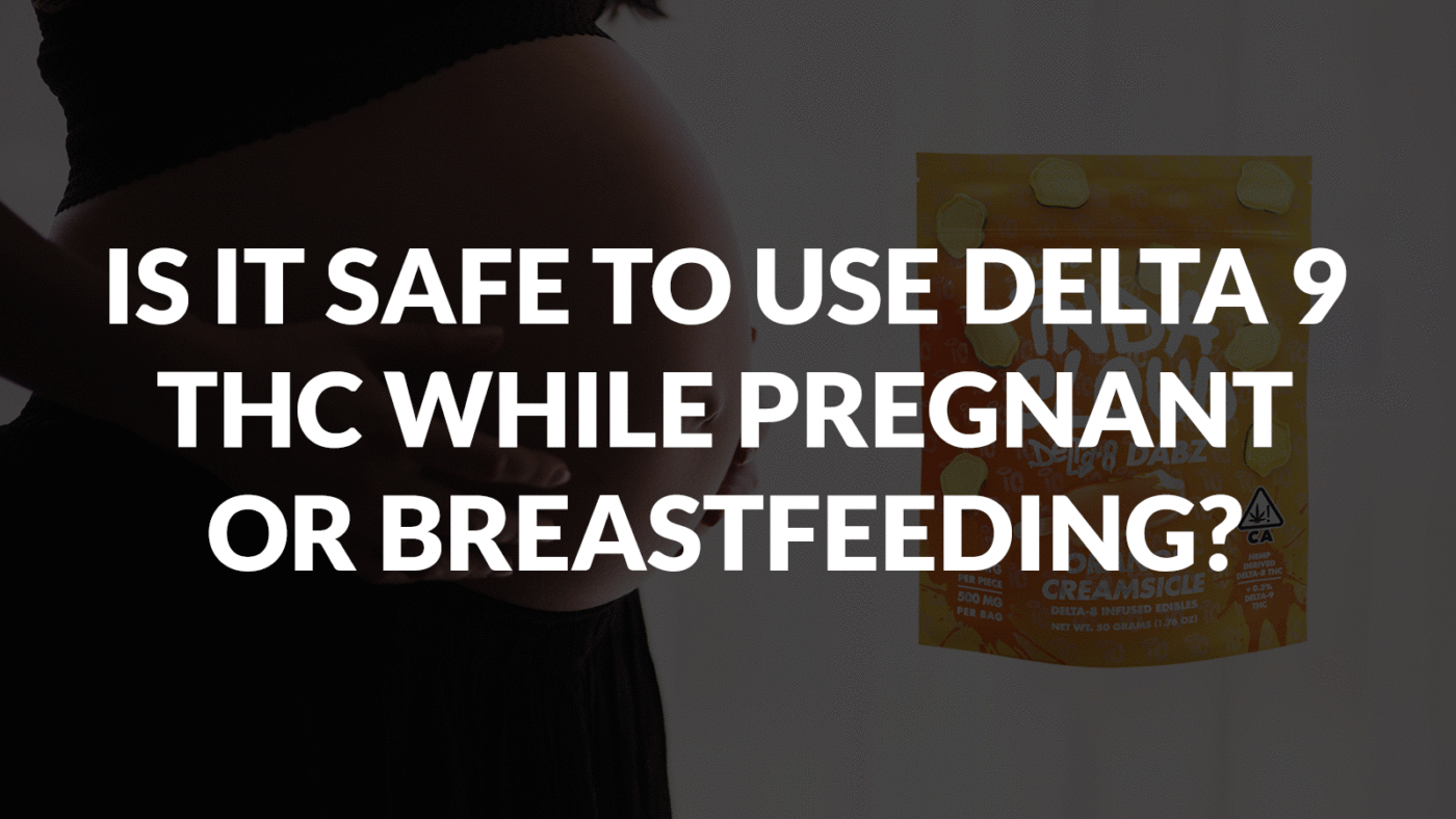 Is It Safe To Use Delta 9 Thc While Pregnant Or Breastfeeding? 5 Is It Safe To Use Delta 9 Thc While Pregnant Or Breastfeeding