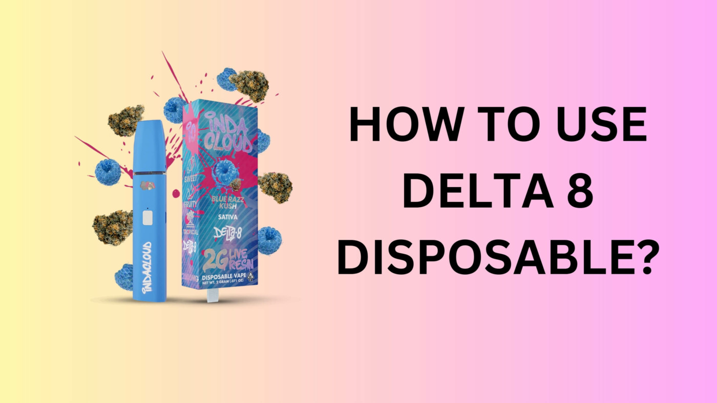 How To Use Delta 8 Disposable? 2 How To Use Delta 8 Disposable