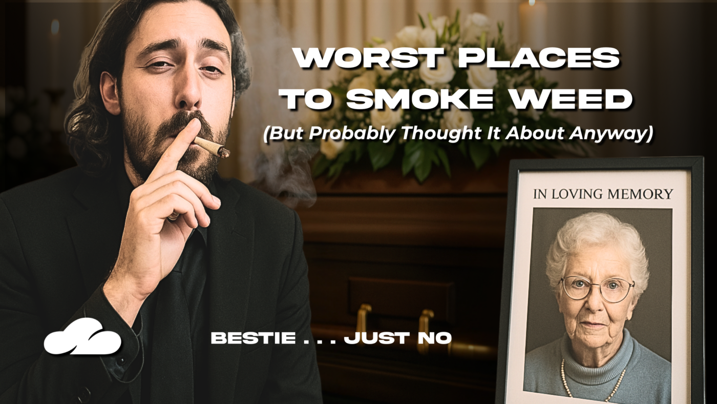 Places You Should Absolutely Not Light Up (But Probably Thought About It) 7 Worst Places To Smoke Weed